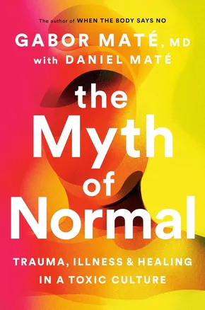 The Myth of Normal by Gabor Mate