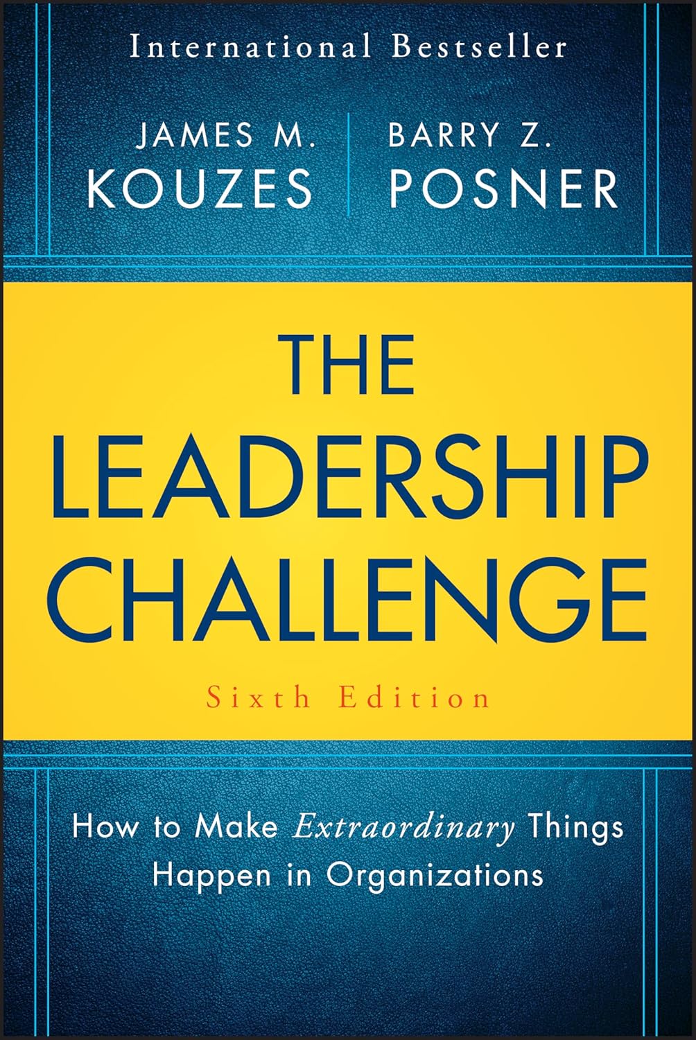 The Leadership Challenge: How to Make Extraordinary Things Happen in Organizations by James M. Kouzes & Barry Z. Posner