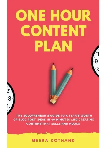 The One Hour Content Plan by Meera Kothand