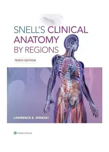 Snell's Clinical Anatomy by Regions by Dr. Lawrence E. Wineski