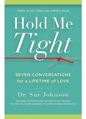 Hold Me Tight by Dr. Sue Johnson