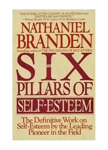 Six Pillars of Self-Esteem by Nathaniel Branden
