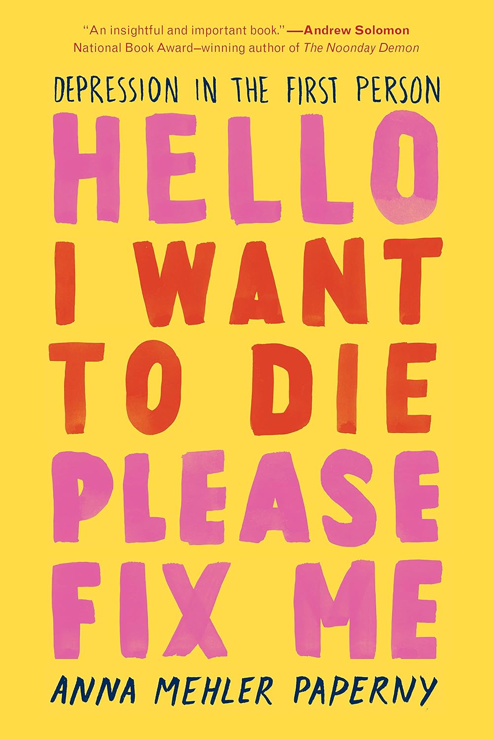 Hello, I Want to Die: Please Fix Me by Anna Mehler Paperny