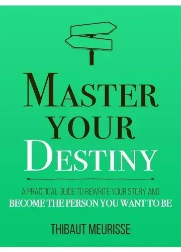 Master Your Destiny by Thibaut Meurisse