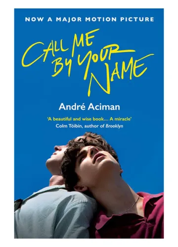 Call Me by Your Name: A Novel by André Aciman