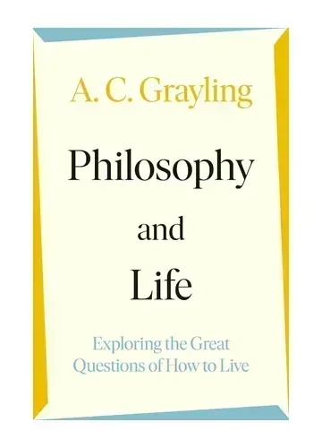 Philosophy and Life by A.C. Grayling