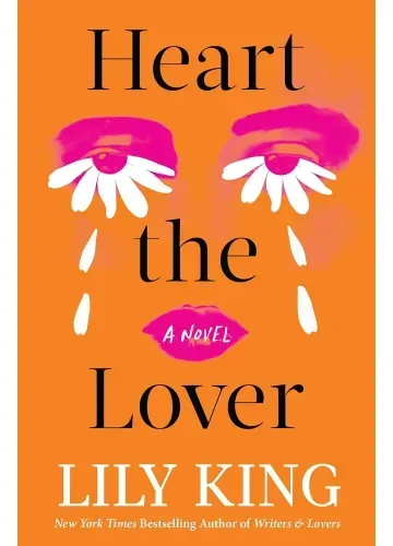 Heart the Lover: A Novel by Lily King
