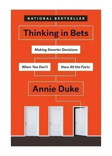 Thinking in Bets by Annie Duke