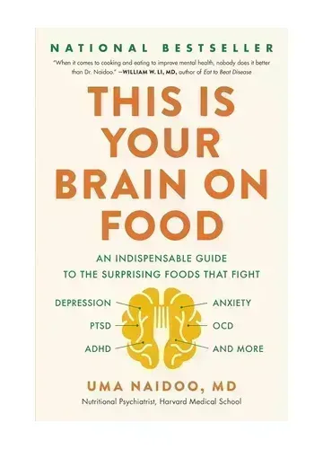 This Is Your Brain on Food by Uma Naidoo