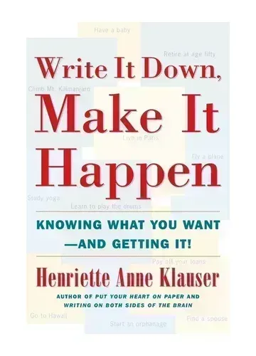 Write It Down, Make It Happen by Henriette Anne Klauser