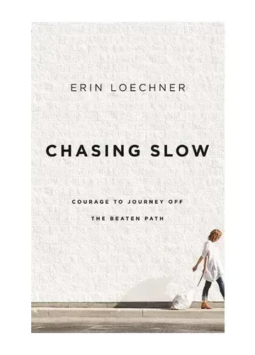 Chasing Slow by Erin Loechner