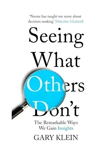 Seeing What Others Don't by Gary Klein