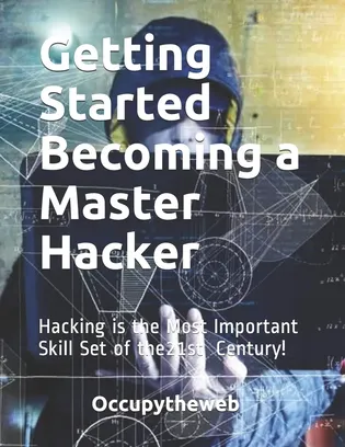 Getting Started Becoming a Master Hacker by Occupytheweb