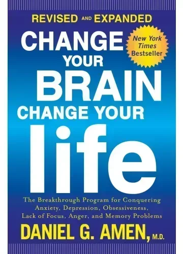 Change Your Brain, Change Your Life by Daniel G. Amen