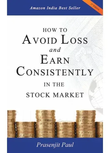 How to Avoid Loss and Earn Consistently in the Stock Market by Prasenjit Paul