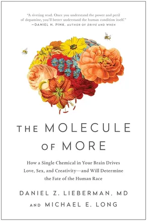 The Molecule of More by Daniel Z. Lieberman & Michael E. Long