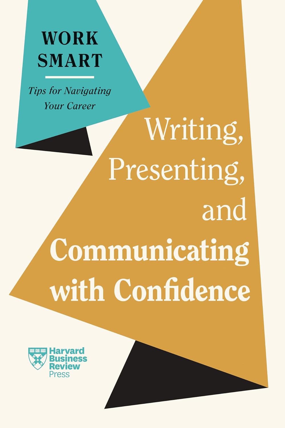 Writing, Presenting, and Communicating with Confidence (HBR Work Smart Series) by Harvard Business Review, Charles Duhigg, Amy Gallo, Elainy Mata, Joel Schwartzberg