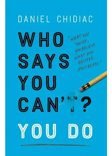 Who Says You Can't? You Do by Daniel Chidiac