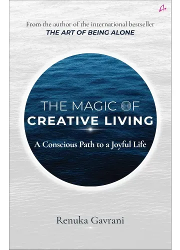 The Magic of Creative Living by Renuka Gavrani