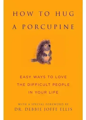 How to Hug a Porcupine by Debbie Joffe Ellis
