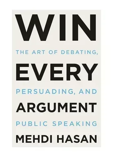 Win Every Argument by Mehdi Hasan