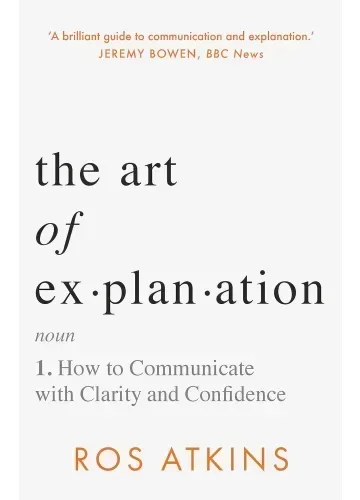 The Art of Explanation by Ros Atkins