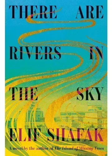 There Are Rivers in the Sky by Elif Shafak