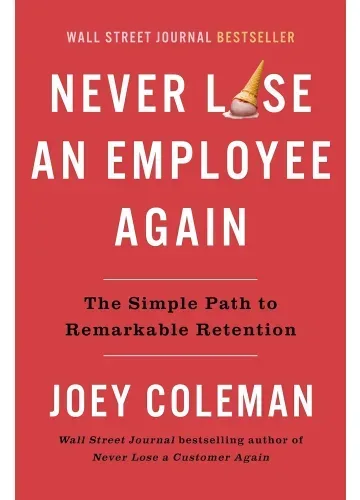 Never Lose an Employee Again by Joey Coleman
