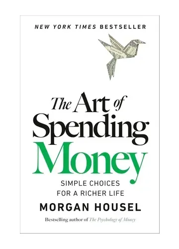 The Art of Spending Money by Morgan Housel