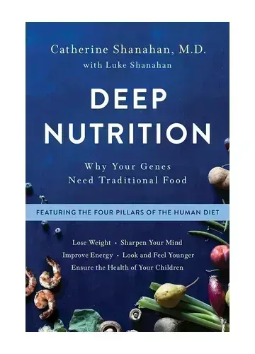 Deep Nutrition by Catherine Shanahan