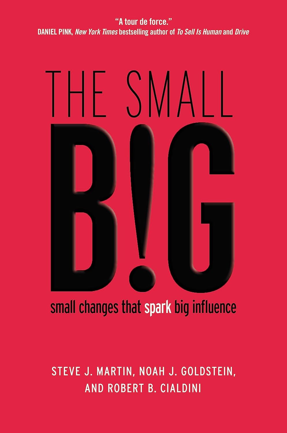 The small BIG by Steve J. Martin, Noah Goldstein, Robert Cialdini