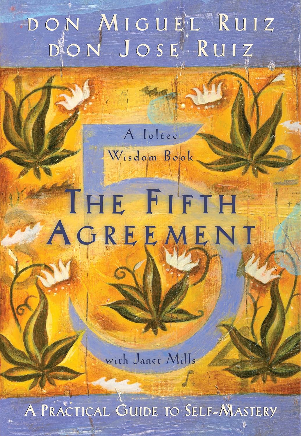 The Fifth Agreement: A Practical Guide to Self-Mastery by Don Miguel Ruiz & Don Jose Ruiz