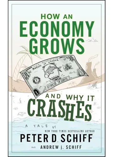 How an Economy Grows and Why It Crashes by Peter D. Schiff, Andrew J. Schiff