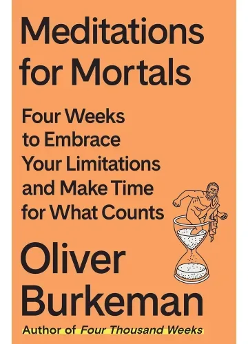 Meditations for Mortals by Oliver Burkeman