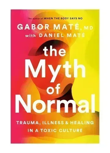 The Myth of Normal by Gabor Mate