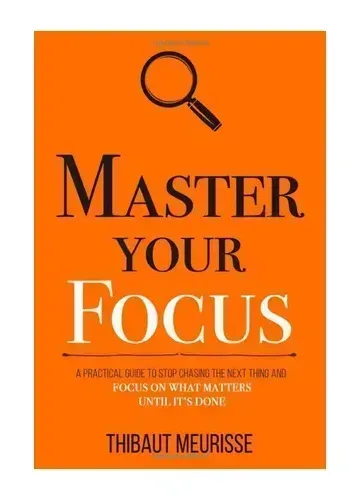 Master Your Focus by Thibaut Meurisse