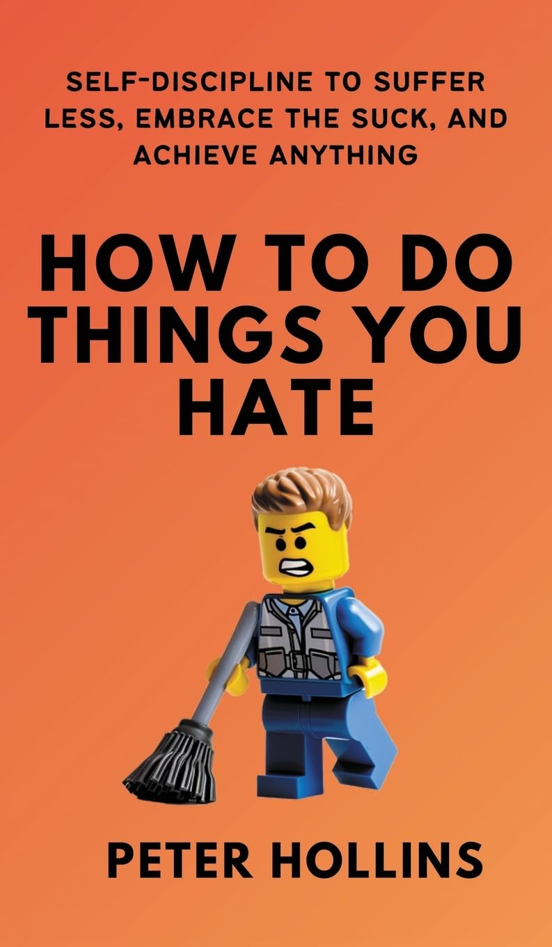 How To Do Things You Hate by Peter Hollins