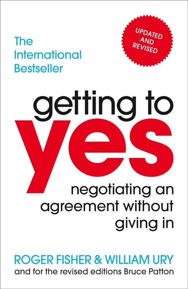 Getting to Yes by Roger Fisher, William Ury, Bruce Patton