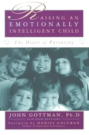 Raising An Emotionally Intelligent Child by John M. Gottman
