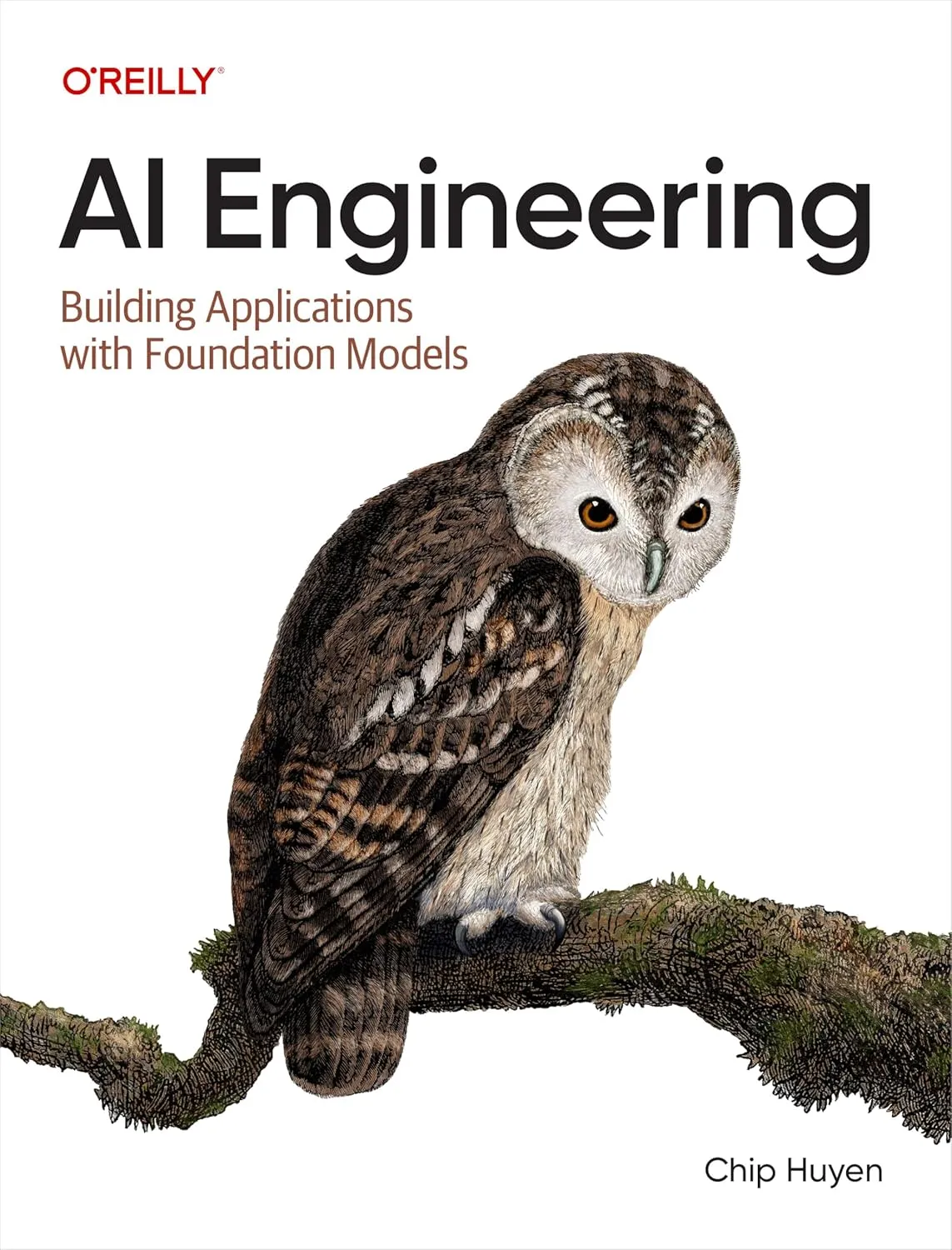 AI Engineering: Building Applications with Foundation Models by Chip Huyen