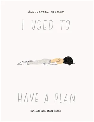 I Used to Have a Plan by Alessandra Olanow