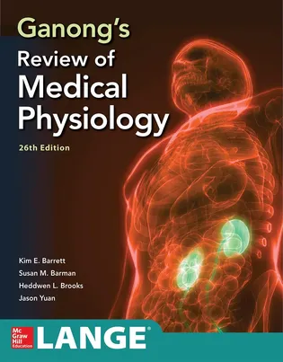 Ganong's Review of Medical Physiology by Kim E. Barrett, Susan M. Barman, Jason Yuan, Heddwen L. Brooks