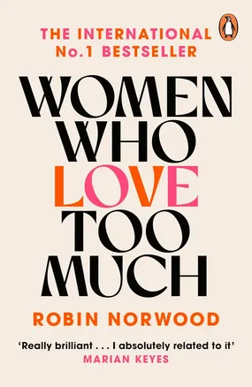Women Who Love Too Much by Robin Norwood