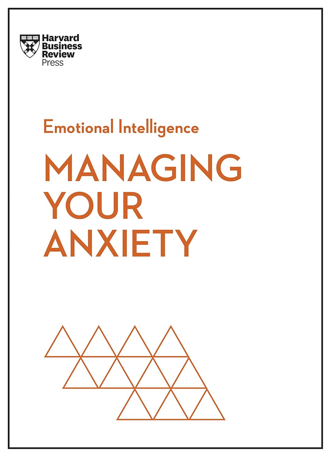 Managing Your Anxiety (HBR Emotional Intelligence Series) by Harvard Business Review, Alice Boyes, Judson Brewer, Rasmus Hougaard, Jacqueline Carter