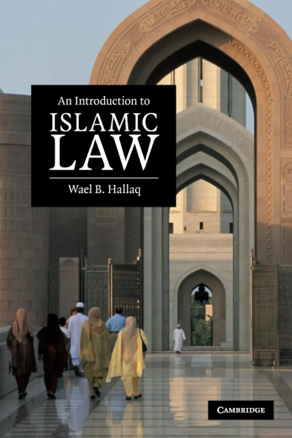 An Introduction to Islamic Law by Wael B. B. Hallaq