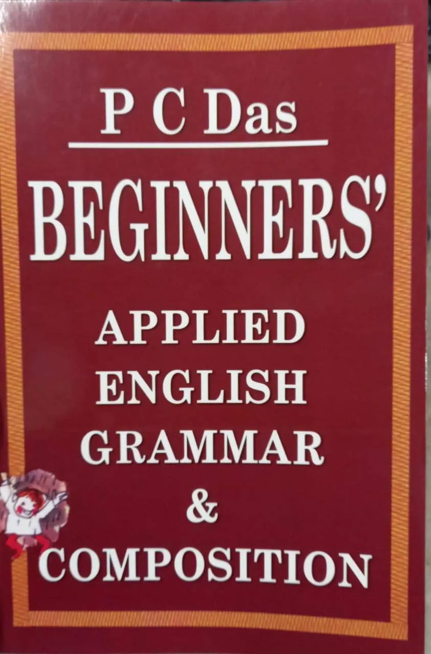 BEGINNERS' APPLIED ENGLISH GRAMMAR & COMPOSITION by P C Das