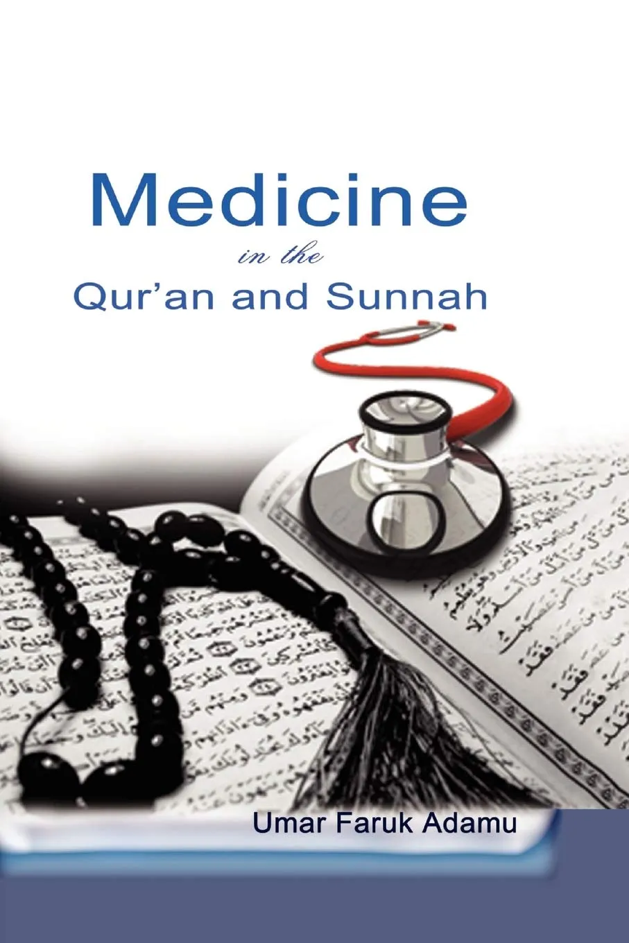 Medicine in the Qur'an and Sunnah by Umar Faruk Adamu