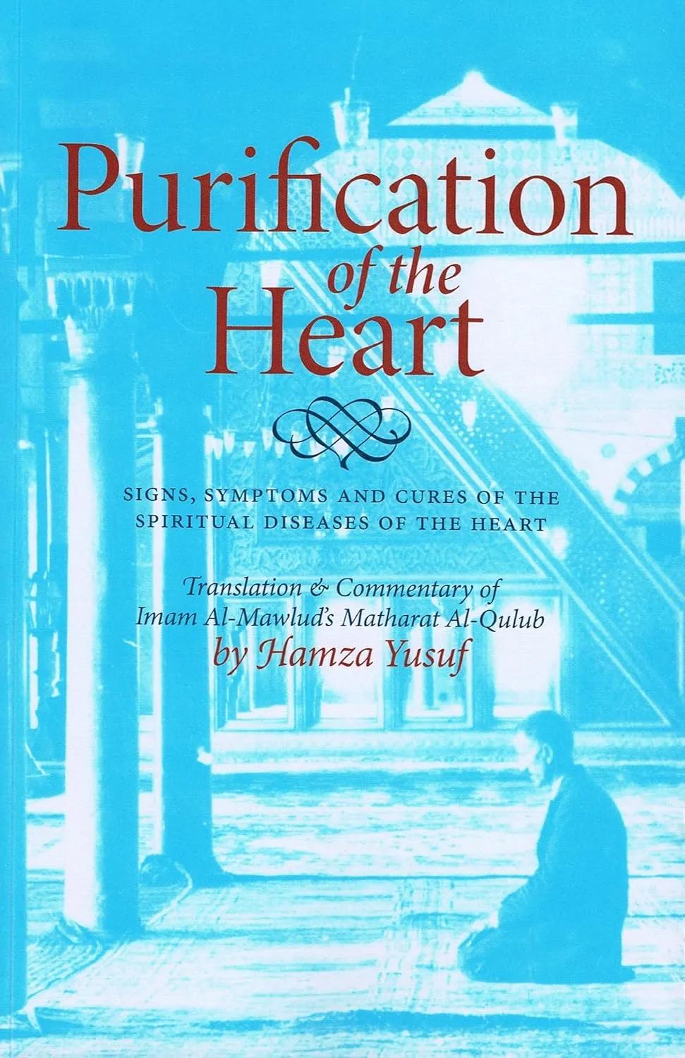 Purification of the Heart by Hamza Yusuf