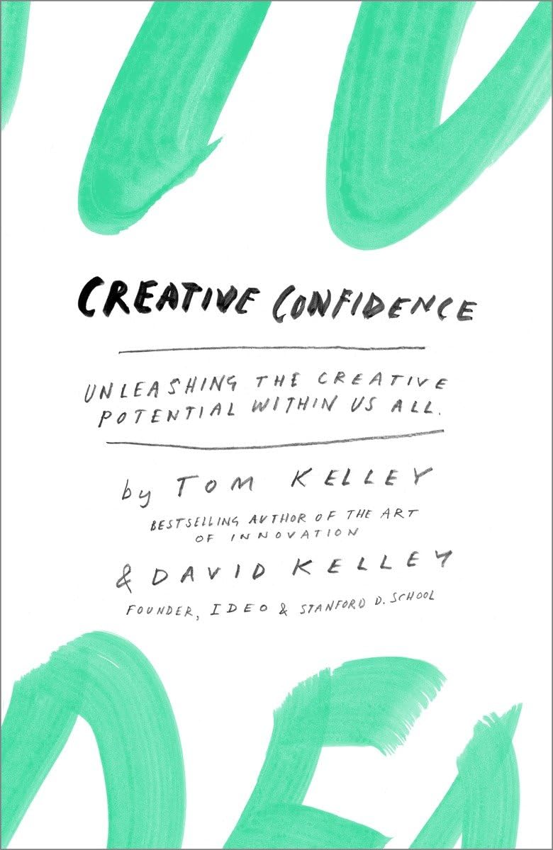 Creative Confidence by Tom Kelley, David Kelley