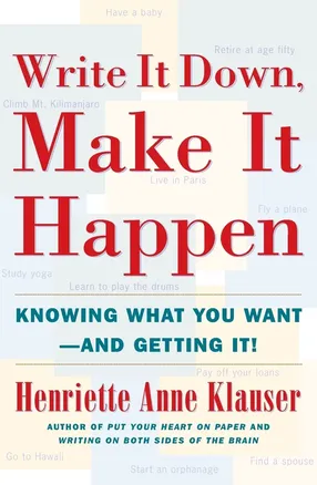 Write It Down, Make It Happen by Henriette Anne Klauser